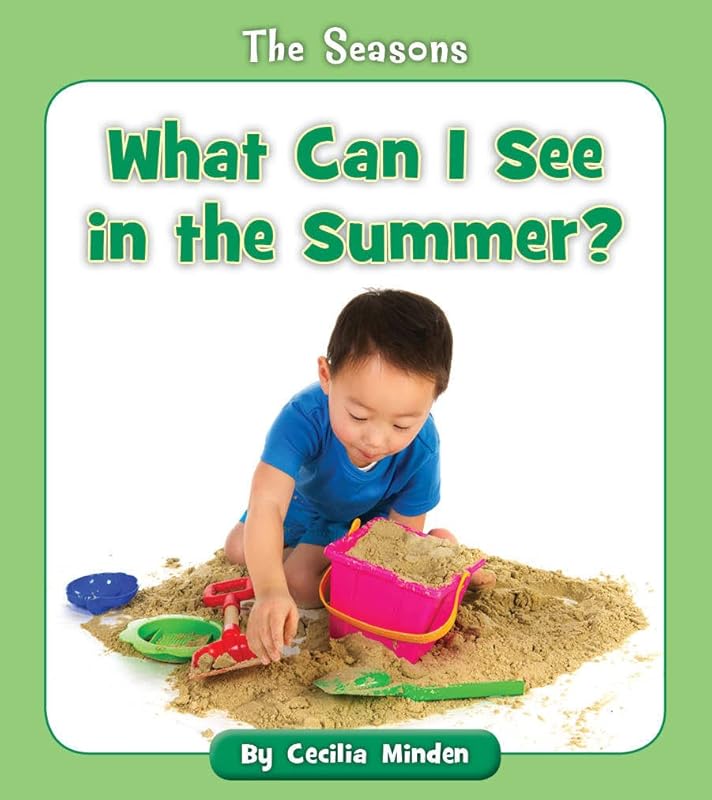 What Can I See in the Summer? (The Seasons) by Cecilia Minden