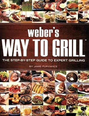 Weber's Way to Grill: The Step-by-Step Guide to Expert Grilling (Sunset Books)