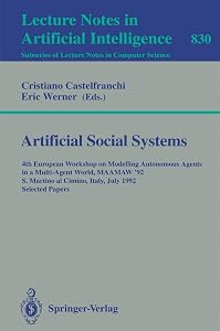 Artificial Social Systems: 4th European Workshop on Modelling Autonomous Agents in a Multi-Agent World, MAAMAW '92, S. Martino al Cimino, Italy, July ... (Lecture Notes in Computer Science, 830) by Cristiano Castelfranchi