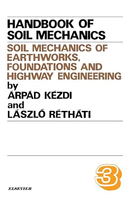 Soil Mechanics of Earthworks, Foundations and Highway Engineering (Handbook of Soil Mechanics)