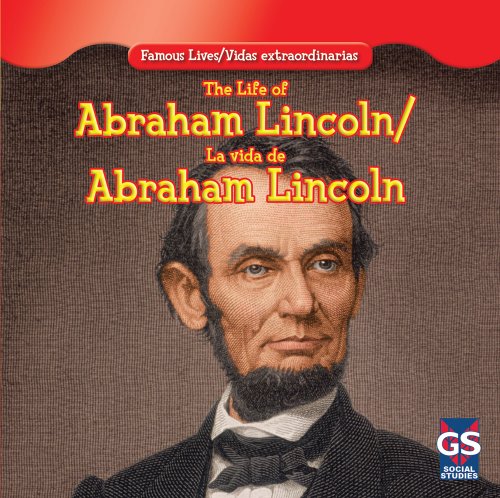 The Life of Abraham Lincoln / La Vida De Abraham Lincoln (Famous Lives / Vidas Extraordinarias) by Maria Nelson