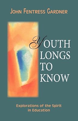 Youth Longs to Know: Explorations of the Spirit in Education