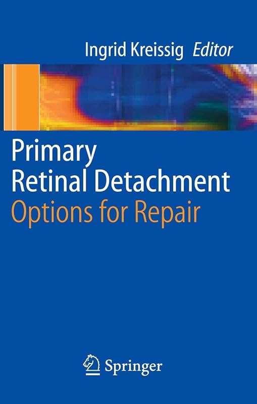 Primary Retinal Detachment: Options for Repair by Ingrid Kreissig