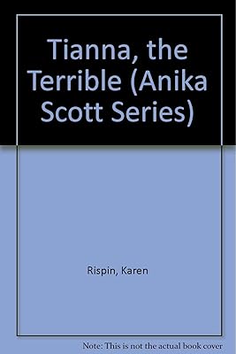 Tianna the Terrible (Anika Scott Series)
