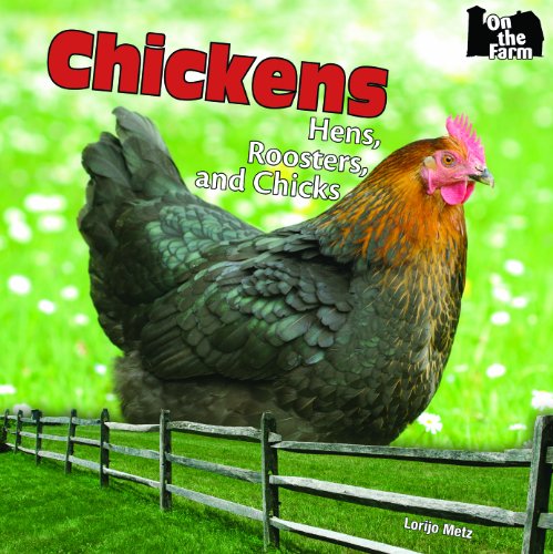 Chickens: Hens, Roosters, and Chicks by Lorijo Metz