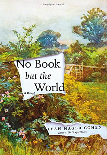 No Book but the World: A Novel by Leah Hager Cohen
