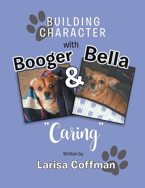 Building Character with Booger and Bella: Caring by Larisa Coffman