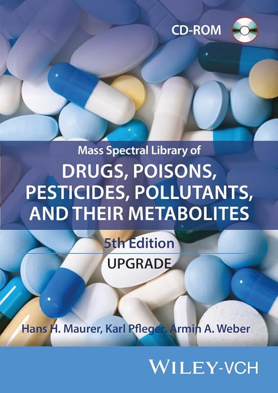 Mass Spectral Library of Drugs, Poisons, Pesticides, Pollutants, and Their Metabolites by Hans H. Maurer
