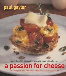 A Passion for Cheese by Paul Gayler