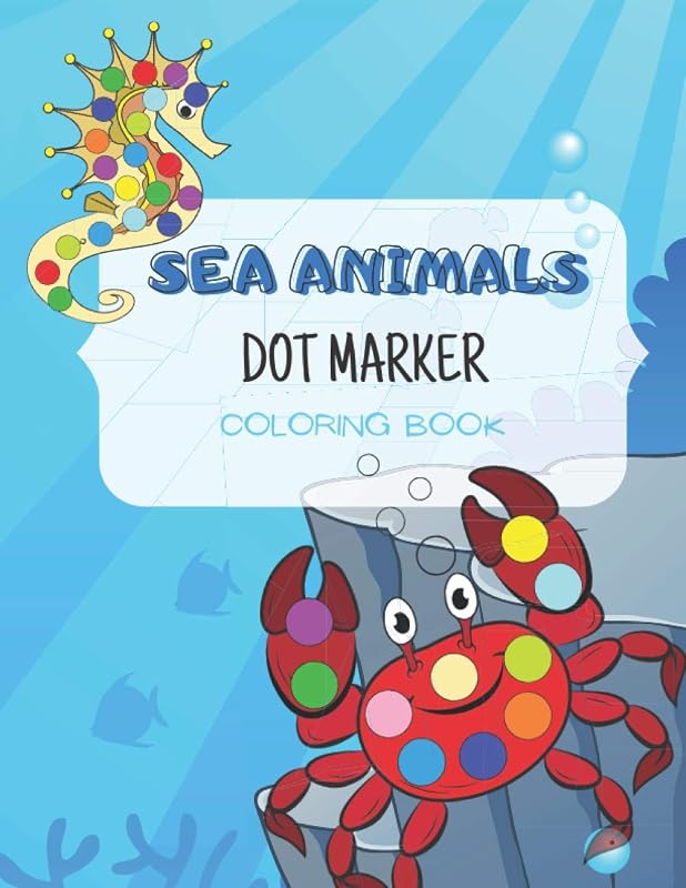 Sea Animals Dot Marker Coloring Book: for kids ages 3-5, activity book for toddlers (Dot Marker Coloring Books) by Color Manufacturer