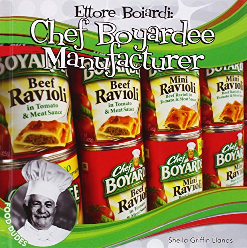 Ettore Boiardi: Chef Boyardee Manufacturer by Sheila Griffin Llanas