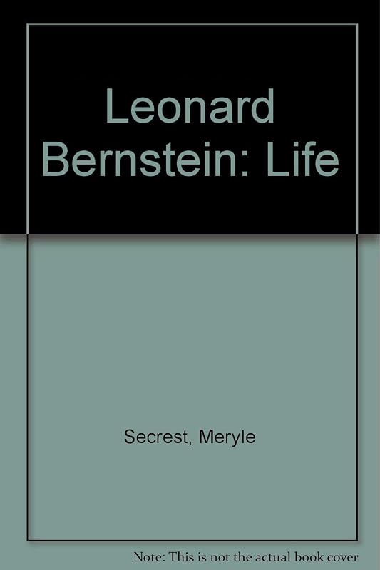 Leonard Bernstein: Life by Meryle Secrest