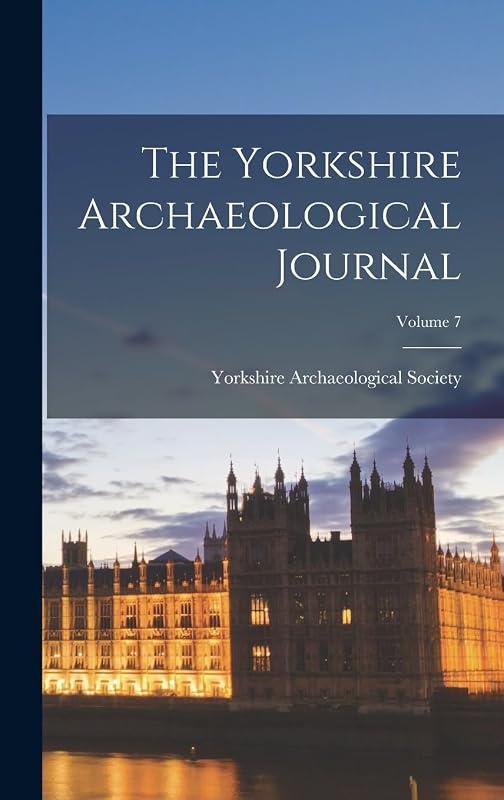 The Yorkshire Archaeological Journal; Volume 7 by Yorkshire Archaeological Society