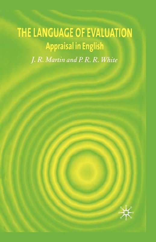 The Language of Evaluation: Appraisal in English by J. R. Martin