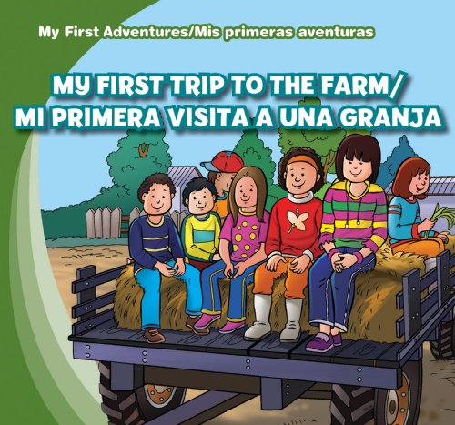 My First Trip to the Farm/Mi Primera Visita a Una Granja by Katie Kawa