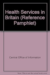 Health services in Britain (Central Office of Information reference pamphlet ; 20)