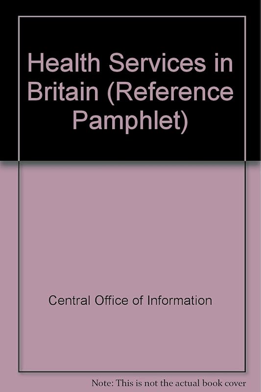 Health services in Britain (Central Office of Information reference pamphlet ; 20) by unknown author