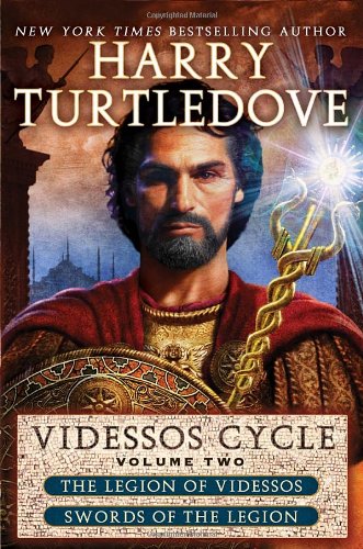 Videssos Cycle: Volume Two: Legion of Videssos and Swords of the Legion by Harry Turtledove