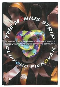 The Mobius Strip: Dr. August Mobius's Marvelous Band in Mathematics, Games, Literature, Art, Technology, and Cosmology