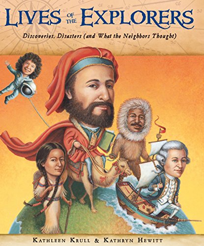 Lives of the Explorers: Discoveries, Disasters (and What the Neighbors Thought) (Lives of...) by Kathleen Krull