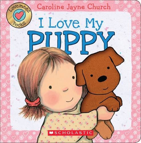 I Love My Puppy by Caroline Jayne Church