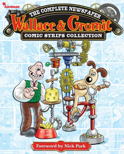 Wallace and Gromit: The Complete Newspaper Comic Strip Collection Volume 1: 2010-2011 by Various