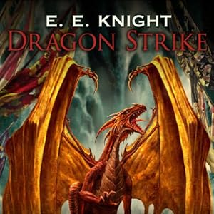 Dragon Strike: Age of Fire, Book 4 by E. E. Knight