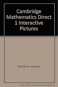 Cambridge Mathematics Direct 1 Interactive Pictures by Jeanette Mumford