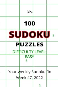 BP'S 100 EASY SUDOKU PUZZLES WEEK 47, 2022 by Mr Benjamin Maxwell Pritchard