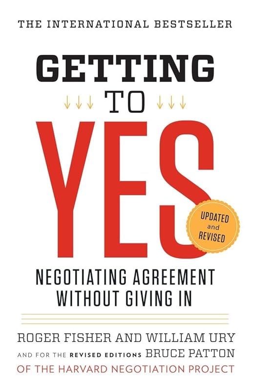 Getting to Yes: Negotiating Agreement Without Giving In by Roger Fisher