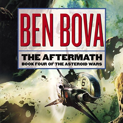 The Aftermath: Book Four of The Asteroid Wars by Ben Bova