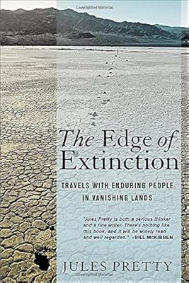 The Edge of Extinction: Travels with Enduring People in Vanishing Lands