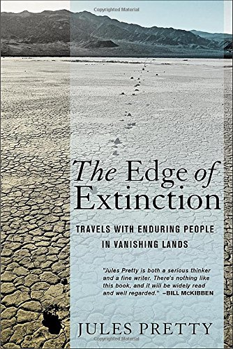 The Edge of Extinction: Travels with Enduring People in Vanishing Lands by Jules Pretty
