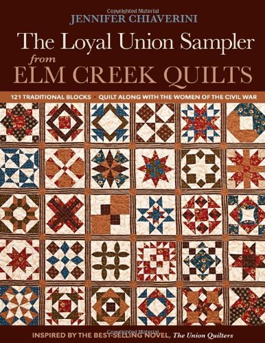 Loyal Union Sampler from Elm Creek Quilts: 121 Traditional Blocks by Jennifer Chiaverini