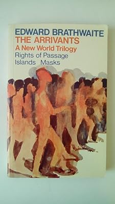 The Arrivants: A New World Trilogy--Rights of Passage / Islands / Masks