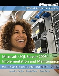 Exam 70-431 Microsoft SQL Server 2005 Implementation and Maintenance Package (Microsoft Official Academic Course Series) by Dave Jorden Joseph L. / We Dandy / Owen