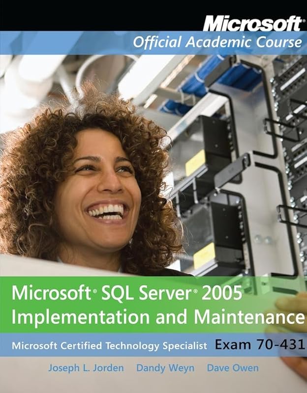 Exam 70-431 Microsoft SQL Server 2005 Implementation and Maintenance Package (Microsoft Official Academic Course Series) by Dave Jorden Joseph L. / We Dandy / Owen