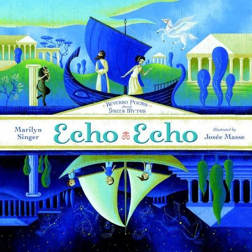 Echo Echo: Reverso Poems About Greek Myths by Marilyn Singer