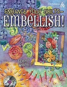 Enhance Your Quilts - Embellish!