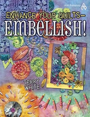 Enhance Your Quilts - Embellish!