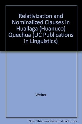 Relativization and Nominalized Clauses in Huallaga (University of California Publications in Linguistics)