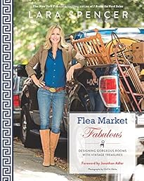 Flea Market Fabulous: Designing Gorgeous Rooms with Vintage Treasures