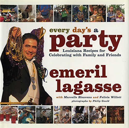 Every Day's a Party: Louisiana Recipes For Celebrating With Family And Friends by Emeril Lagasse
