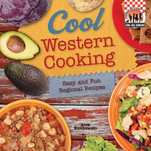 Cool Western Cooking: Easy and Fun Regional Recipes by Alex Kuskowski