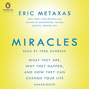 Miracles: What They Are, Why They Happen, and How They Can Change Your Life