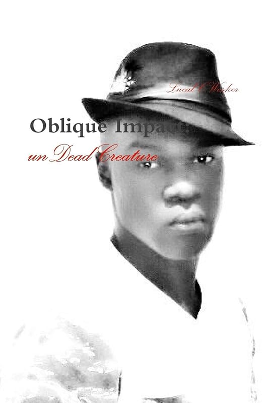 Oblique Impact: unDead Creature by Lucal C Wesker