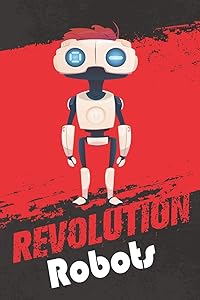 Revolution Robots: 6x9 College Ruled Line Paper 150 Pages by Robot Three