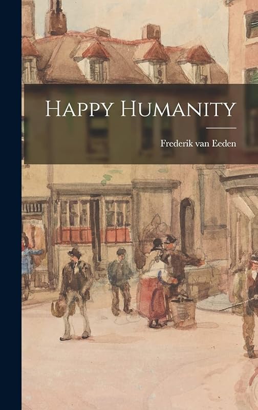 Happy Humanity by Frederik Van Eeden