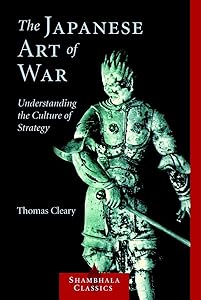 The Japanese Art of War: Understanding the Culture of Strategy (Shambhala Classics)