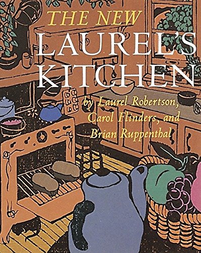 The New Laurel's Kitchen: [A Cookbook] by Laurel Robertson